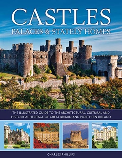 Castles, Palaces & Stately Homes by Charles Phillips (Hardback Book)