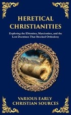 Early Christian Sources Heretical Christianities (Paperback) (UK IMPORT)