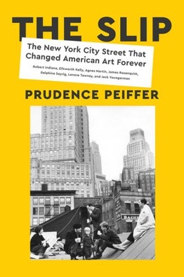 Slip : The New York City Street That Changed American Art Forever, Hardcover ...