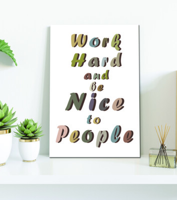 Work hard and be nice to people, montierter Leinwanddruck fertig zum Aufhängen