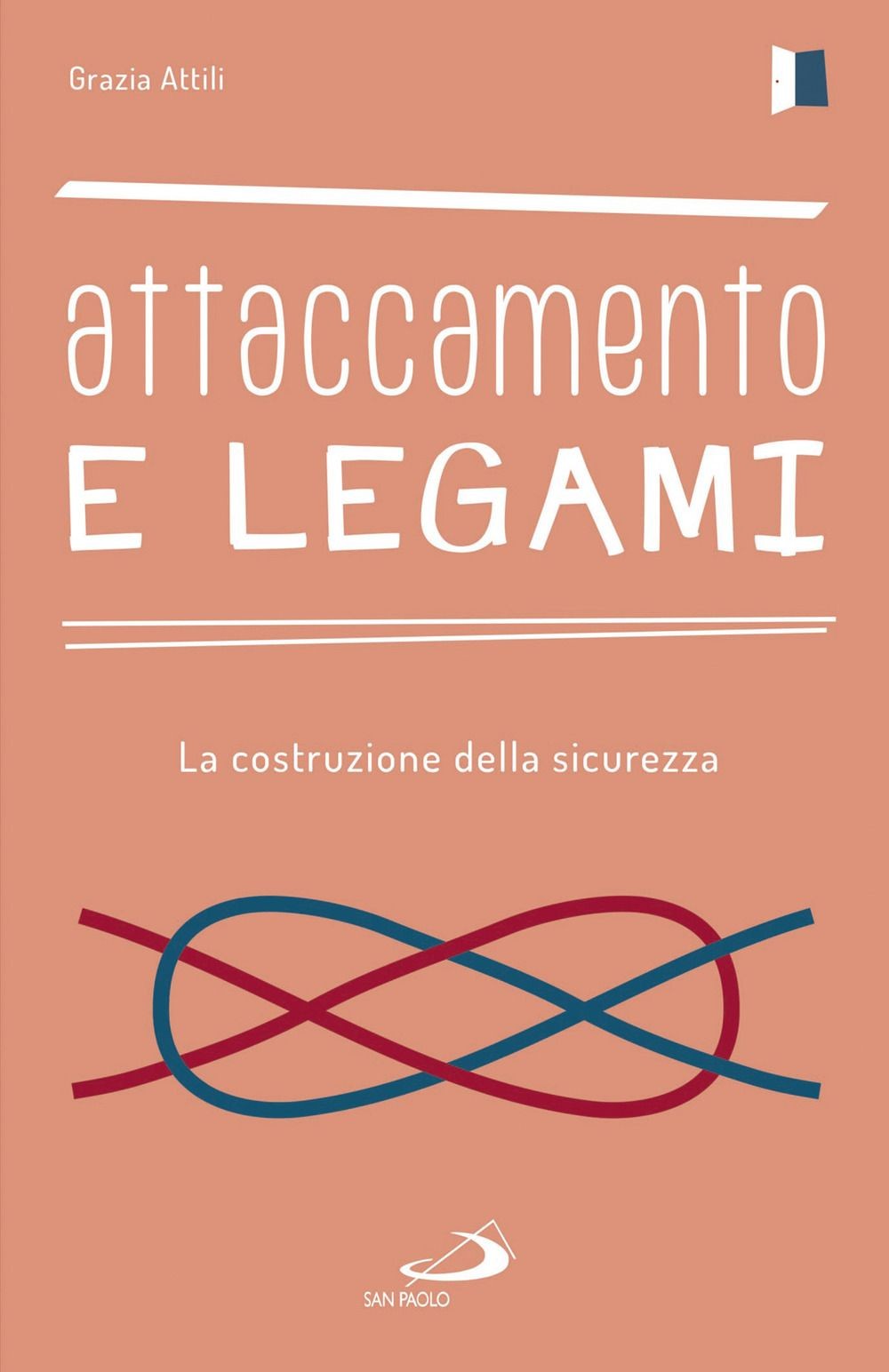 Libri Grazia Attili - Attaccamento E Legami. La Costruzione Della Sicurezza
