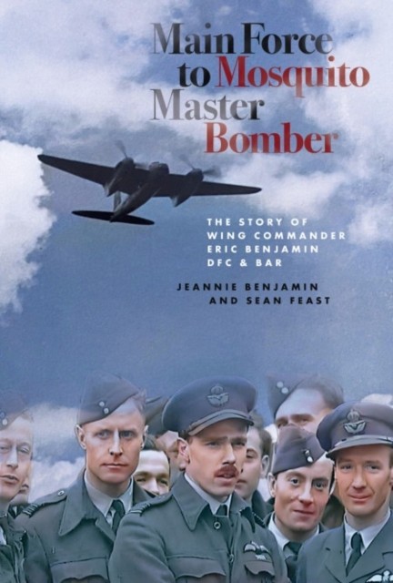 Main Force to Mosquito Master Bomber: The Story. Benjamin, Feast** - Image 5
