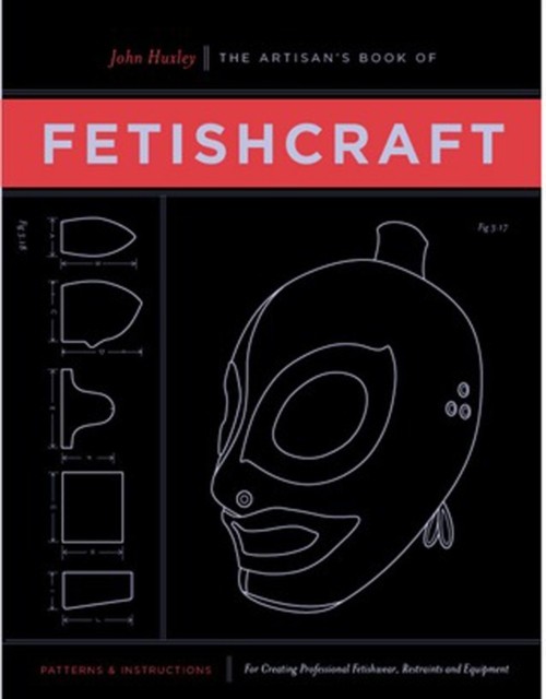 The Artisan's Book Of Fetishcraft: Patterns and Instructions for Creating... - Image 4