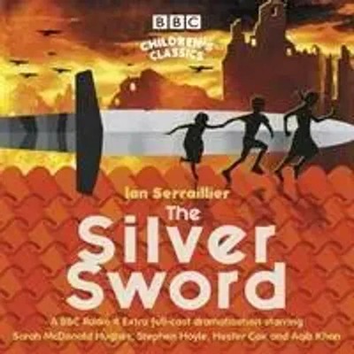 Serraillier, I: The Silver Sword | A BBC Radio full-cast dramatisation | CD | CD