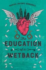 The Education of a Wetback by Marcos Antonio Hernandez (English) Paperback Book