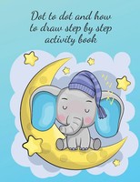 Cristie Publishing | Dot To Dot And How To Draw Step By Step Activity Book