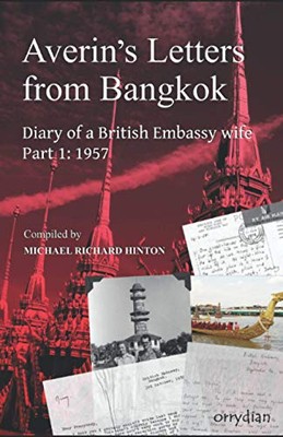 Averin's Letters from Bangkok: Diary of a British Embassy wife, part 1: 1957 ...