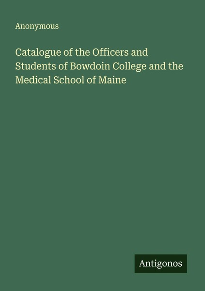 Anonymous | Catalogue Of The Officers And Students Of Bowdoin College And The...-image