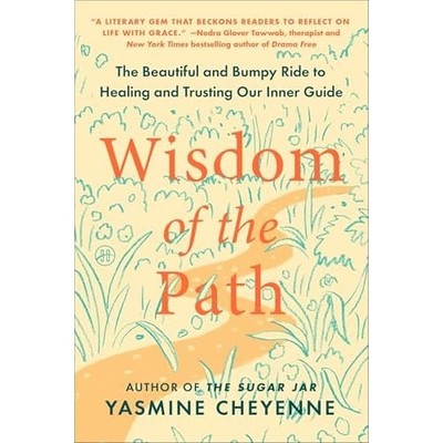 Wisdom of the Path : the Beautiful and Bumpy Ride to He -  NEW Yasmine Cheyenn 2