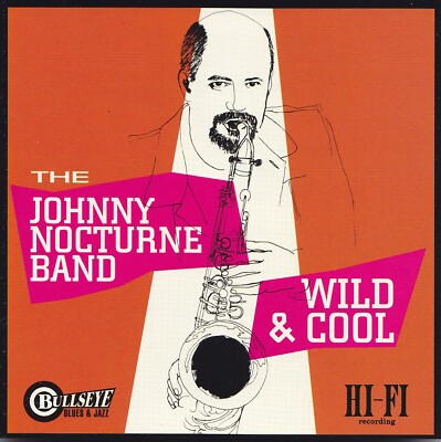 THE JOHNNY NOCTURNE BAND - CD - WILD & COOL