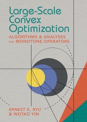 Ernest K. Ryu Wotao Yin Large-Scale Convex Optimization (Hardback) (UK IMPORT)