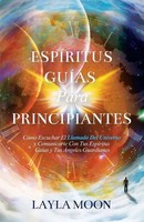 EspíRitus GuíAs Para Principiantes Layla Moon Taschenbuch Spanisch 2023