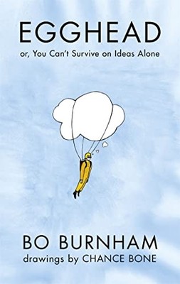 Egghead: Or, You Can't Survive on Ideas Alone. Burnham, Bone 9781409144328*#