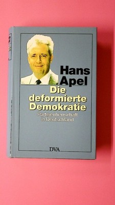 130859 Hans Apel DIE DEFORMIERTE DEMOKRATIE Parteienherrschaft in Deutschland