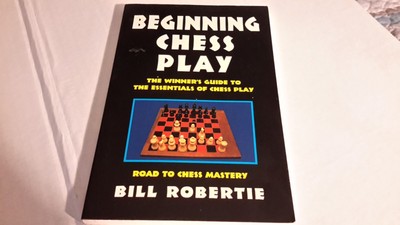 Beginning Chess Play (Road to Chess Mastery) by Bill Robertie