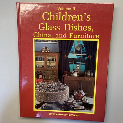 Children's Glass Dishes, China and Furniture Vol II Book by D. Anderson Lechler