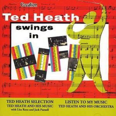 Ted Heath: Swings in Hi-fi/listen to My Music and Ted Heath Selection
