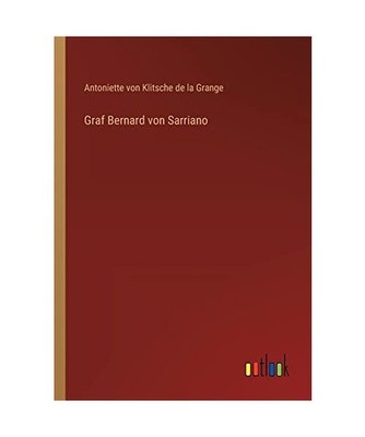 Graf Bernard von Sarriano, Grange, Antoniette von Klitsche de la