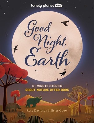 Lonely Planet Kids Good Night, Earth: Five Minute Stories About Nature From Moon