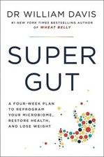 Super Gut: A Four-Week Plan to Reprogram Your...