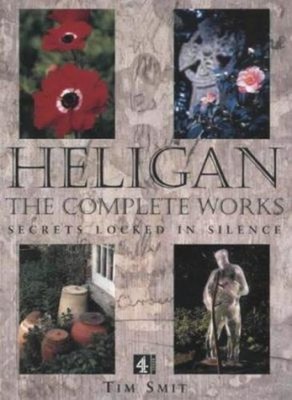 Heligan : The Complete Works: Secrets Locked in Silence Paperback