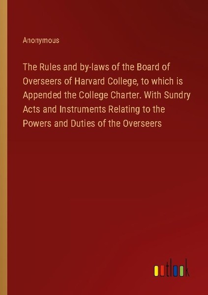 The Rules And By-Laws Of The Board Of Overseers Of Harvard College, To Which Is-image
