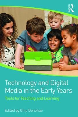 Technology and Digital Media in the Early Years : Tools for Teaching and...