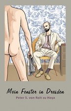 Mein Fenster in Dreden - Gay - Fetisch - Exhibitionist - Biografie