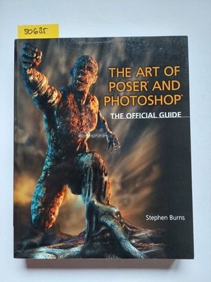 The Art of Poser and Photoshop The Official E-Frontier Guide Stephen Burns 2008