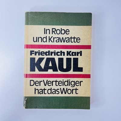 In Robe und Krawatte Friedrich Karl Kaul der Verteidiger hat das Wort 1981 Sachb