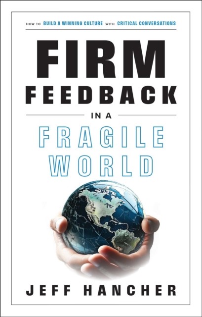 Firm Feedback in a Fragile World by Jeff Hancher (Hardback Book)