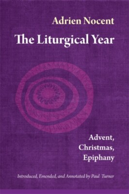 Nocent - Liturgical Year  Advent Christmas Epiphany Vol. 1 - New p - X555z
