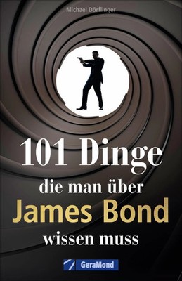 101 Dinge, die man über James Bond wissen muss | Michael Dörflinger | Deutsch
