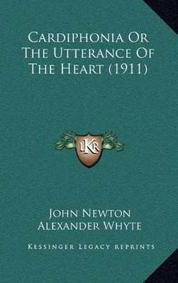 CARDIPHONIA OR THE UTTERANCE OF THE HEART (1911) By John Newton & NEW