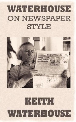 Waterhouse on Newspaper Style Keith Waterhouse Taschenbuch Englisch 2010