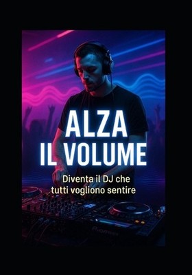 Alza il Volume diventa il DJ che tutti vogliono sentire by Martina Errico Paperb