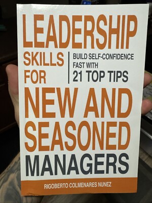 Leadership skills for new and seasoned managers: Build self-confidence fast w...