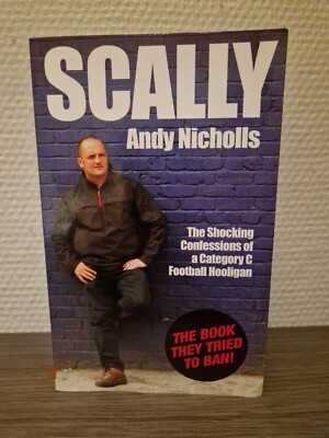 Scally: Confessions of a Category C Football Hoolig by Nicholls, Andy 