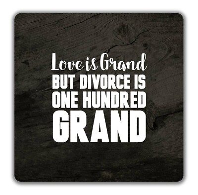 Love Is Grand But Divorce Is 100 große Untersetzer - 9 cm x 9 cm