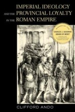Imperial Ideology And Provincial Loyalty In The Roman Empire