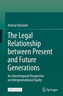 The Legal Relationship between Present and Future Generations Ammar Bustami