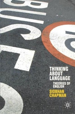 Thinking About Language: Theories of... by Chapman, Siobhan Paperback / softback
