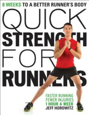 Quick Strength for Runners: 8 Weeks to a Better Runner's Body - Paperback - GOOD