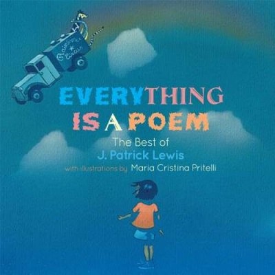 Everything is a Poem: The Best of J. Patrick Lewis - Hardcover - GOOD