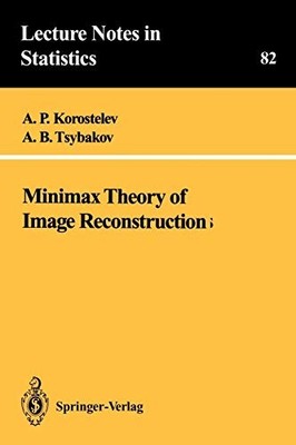 MINIMAX THEORY OF IMAGE RECONSTRUCTION (LECTURE NOTES IN By A P Korostelev & A B