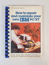 How To Repair and Maintain Your Own IBM PC/XT By Pete H. Schwieder 1984 PB