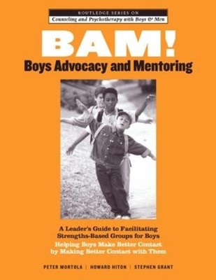 BAM! Boys Advocacy and Mentoring: A Leader's Guide to Facilitating Strengths-Bas