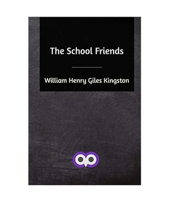 The School Friends, William Henry Giles Kingston