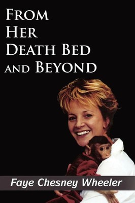 From Her Death Bed and Beyond Faye Chesney Wheeler Taschenbuch Englisch 2006