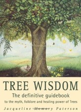 Tree Wisdom: The definitive guidebook to the myth, folklore and